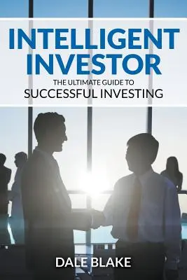 Intelligenter Investor: Der ultimative Leitfaden für erfolgreiches Investieren - Intelligent Investor: The Ultimate Guide to Successful Investing