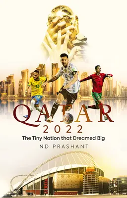 Katar 2022: Die winzige Nation mit den großen Träumen - Qatar 2022: The Tiny Nation That Dreamed Big