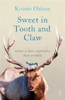 Sweet in Tooth and Claw - die Natur ist kooperativer als wir denken - Sweet in Tooth and Claw - nature is more cooperative than we think