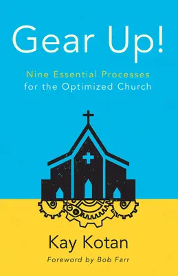 Gear Up!: Neun wesentliche Prozesse für eine optimierte Kirche - Gear Up!: Nine Essential Processes for the Optimized Church