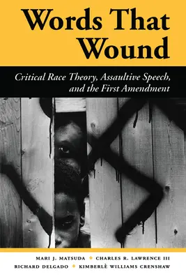 Worte, die verletzen: Kritische Ethnie, beleidigende Äußerungen und der erste Verfassungszusatz - Words That Wound: Critical Race Theory, Assaultive Speech, and the First Amendment