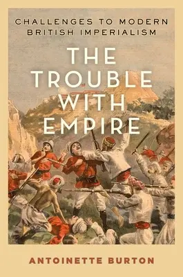 Das Problem mit dem Empire: Herausforderungen an den modernen britischen Imperialismus - The Trouble with Empire: Challenges to Modern British Imperialism