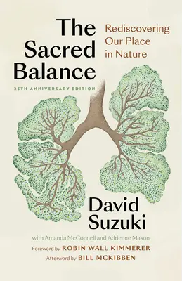 Das heilige Gleichgewicht, 25. Jubiläumsausgabe: Die Wiederentdeckung unseres Platzes in der Natur - The Sacred Balance, 25th Anniversary Edition: Rediscovering Our Place in Nature