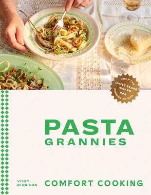 Pasta Grannies: Comfort Cooking: Traditionelle Familienrezepte von Italiens besten Hausfrauen und -männern - Pasta Grannies: Comfort Cooking: Traditional Family Recipes from Italy's Best Home Cooks