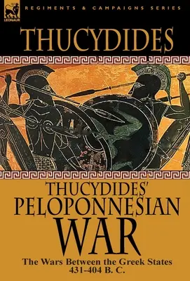 Thukydides' Peloponnesischer Krieg: Die Kriege zwischen den griechischen Staaten 431-404 v. Chr. - Thucydides' Peloponnesian War: The Wars Between the Greek States 431-404 B. C.