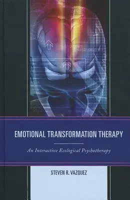 Emotionale Transformationstherapie: Eine interaktive ökologische Psychotherapie - Emotional Transformation Therapy: An Interactive Ecological Psychotherapy