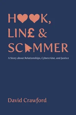 Hook, Line and Scammer - Eine Geschichte über Beziehungen, Internetkriminalität und Gerechtigkeit - Hook, Line and Scammer - A Story about Relationships, Cybercrime, and Justice