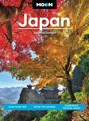 Mond-Japan: Planen Sie Ihre Reise, vermeiden Sie die Menschenmassen und erleben Sie das wahre Japan - Moon Japan: Plan Your Trip, Avoid the Crowds, and Experience the Real Japan