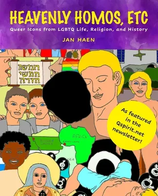 Himmlische Homos, etc: Queere Ikonen aus LGBTQ-Leben, Religion und Geschichte - Heavenly Homos, Etc: Queer Icons from LGBTQ Life, Religion and History