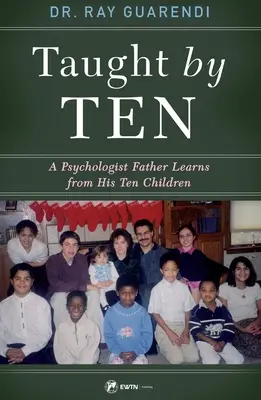 Gelehrt von zehn: Ein psychologischer Vater lernt von seinen 10 Kindern - Taught by Ten: A Psychologist Father Learns from His 10 Children