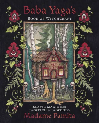 Baba Yagas Buch der Hexenkunst: Slawische Magie von der Hexe des Waldes - Baba Yaga's Book of Witchcraft: Slavic Magic from the Witch of the Woods