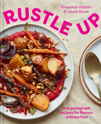 Rustle Up: Ein-Paragraphen-Rezepte für Geschmack ohne Aufwand - Rustle Up: One-Paragraph Recipes for Flavour Without Fuss