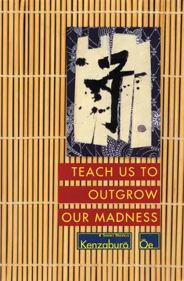 Bring uns bei, dem Wahnsinn zu entwachsen: Vier Kurzromane: Der Tag, an dem er selbst meine Tränen abwischen wird, Der Preisvorrat, Uns lehren, aus dem Wahnsinn herauszuwachsen - Teach Us to Outgrow Our Madness: Four Short Novels: The Day He Himself Shall Wipe My Tears Away, Prize Stock, Teach Us to Outgrow Our