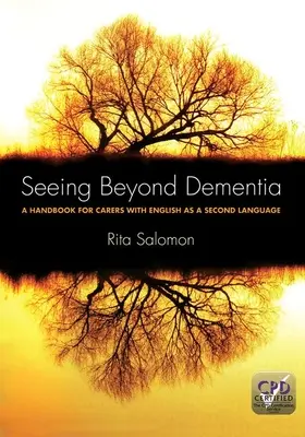 Über Demenz hinaus sehen: Ein Handbuch für Pflegekräfte mit Englisch als Zweitsprache - Seeing Beyond Dementia: A Handbook for Carers with English as a Second Language