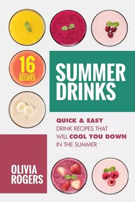 Sommergetränke (2. Auflage): 16 schnelle & einfache Drink-Rezepte, die Sie im Sommer abkühlen werden - Summer Drinks (2nd Edition): 16 Quick & Easy Drink Recipes That Will Cool You Down In The Summer