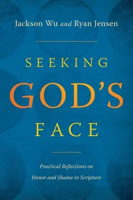 Das Antlitz Gottes suchen: Praktische Überlegungen zu Ehre und Scham in der Heiligen Schrift - Seeking God's Face: Practical Reflections on Honor and Shame in Scripture