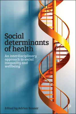 Soziale Determinanten der Gesundheit: Ein interdisziplinärer Ansatz zu sozialer Ungleichheit und Wohlbefinden - Social Determinants of Health: An Interdisciplinary Approach to Social Inequality and Wellbeing