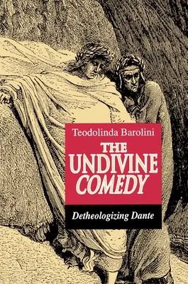 Die Ungöttliche Komödie: Dante enttheologisieren - The Undivine Comedy: Detheologizing Dante