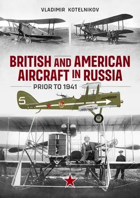 Britische und amerikanische Flugzeuge in Russland vor 1941 - British and American Aircraft in Russia Prior to 1941