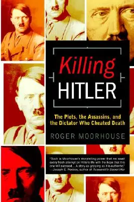 Der Mord an Hitler: Die Komplotte, die Attentäter und der Diktator, der dem Tod ein Schnippchen schlug - Killing Hitler: The Plots, the Assassins, and the Dictator Who Cheated Death