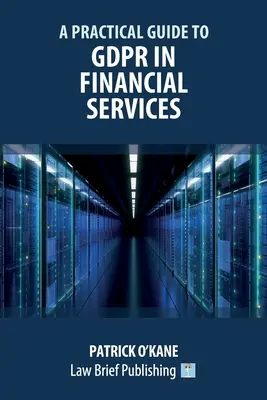 Ein praktischer Leitfaden für GDPR in Finanzdienstleistungen - A Practical Guide to GDPR in Financial Services