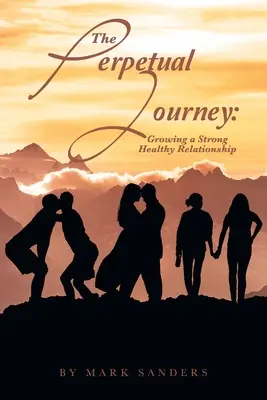 Die immerwährende Reise: Aufbau einer starken, gesunden Beziehung - The Perpetual Journey: Growing a Strong Healthy Relationship