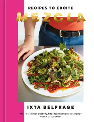 Mezcla: Rezepte, die begeistern [Ein Kochbuch] - Mezcla: Recipes to Excite [A Cookbook]