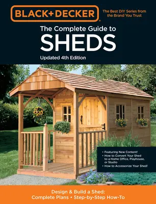 The Complete Guide to Sheds Updated 4th Edition: Entwurf und Bau eines Schuppens: Komplette Pläne, Schritt-für-Schritt-Anleitungen - The Complete Guide to Sheds Updated 4th Edition: Design and Build a Shed: Complete Plans, Step-By-Step How-To