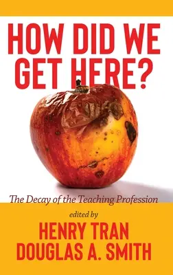 Wie sind wir hier gelandet? Der Niedergang des Lehrerberufs - How Did We Get Here?: The Decay of the Teaching Profession