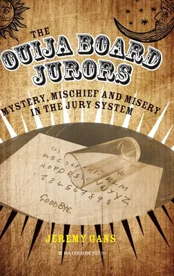 Die Geschworenen des Ouija-Bretts: Mysterium, Unfug und Elend im Geschworenensystem - The Ouija Board Jurors: Mystery, Mischief and Misery in the Jury System