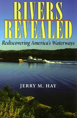 Entdeckte Flüsse: Amerikas Wasserwege wiederentdecken - Rivers Revealed: Rediscovering America's Waterways