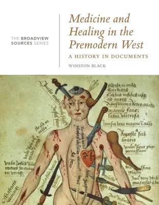 Medizin und Heilung im vormodernen Westen: Eine Geschichte in Dokumenten: (Aus der Reihe Broadview Sources) - Medicine and Healing in the Premodern West: A History in Documents: (From the Broadview Sources Series)
