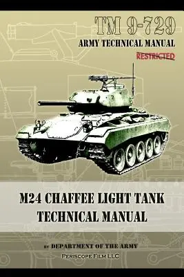 Technisches Handbuch für den leichten Panzer M24 Chaffee: TM 9-729 - M24 Chaffee Light Tank Technical Manual: TM 9-729