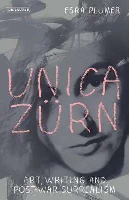 Unica Zrn: Kunst, Schreiben und Nachkriegs-Surrealismus - Unica Zrn: Art, Writing and Post-War Surrealism
