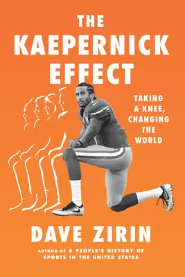 Der Kaepernick-Effekt: Auf die Knie gehen und die Welt verändern - The Kaepernick Effect: Taking a Knee, Changing the World