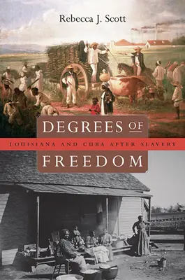 Grade der Freiheit: Louisiana und Kuba nach der Sklaverei - Degrees of Freedom: Louisiana and Cuba After Slavery