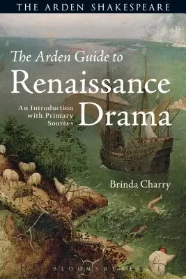 Der Arden-Führer zum Drama der Renaissance: An Introduction with Primary Sources - The Arden Guide to Renaissance Drama: An Introduction with Primary Sources