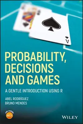 Wahrscheinlichkeit, Entscheidungen und Spiele: Eine sanfte Einführung mit R - Probability, Decisions and Games: A Gentle Introduction Using R