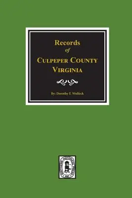 Culpeper County, Virginia, Aufzeichnungen von. - Culpeper County, Virginia, Records Of.
