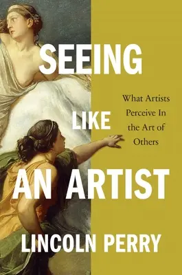 Sehen wie ein Künstler: Was Künstler in der Kunst anderer wahrnehmen - Seeing Like an Artist: What Artists Perceive in the Art of Others