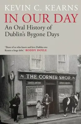 Zu unserer Zeit: Eine mündliche Erzählung über Dublins vergangene Tage - In Our Day: An Oral History of Dublin's Bygone Days