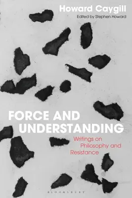 Macht und Verstehen: Schriften zur Philosophie und zum Widerstand - Force and Understanding: Writings on Philosophy and Resistance