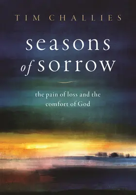 Jahreszeiten des Kummers: Der Schmerz des Verlustes und der Trost Gottes - Seasons of Sorrow: The Pain of Loss and the Comfort of God