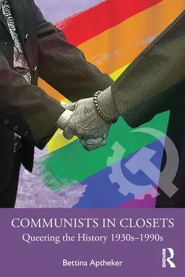 Kommunisten in Kleiderschränken: Queering the History 1930er-1990er Jahre - Communists in Closets: Queering the History 1930s-1990s
