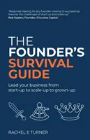 Der Überlebensleitfaden für Unternehmensgründer: Führen Sie Ihr Unternehmen von der Gründung über die Vergrößerung bis zum Erwachsenwerden - The Founder's Survival Guide: Lead your business from start-up to scale-up to grown-up