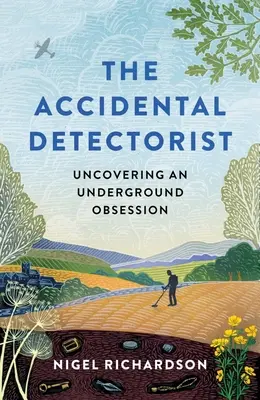 Versehentlicher Detektiv: Die Entdeckung einer unterirdischen Obsession - Accidental Detectorist: Uncovering an Underground Obsession