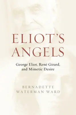 Eliots Engel: George Eliot, Ren Girard und das mimetische Begehren - Eliot's Angels: George Eliot, Ren Girard, and Mimetic Desire