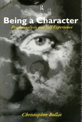 Ein Charakter sein: Psychoanalyse und Selbsterfahrung - Being a Character: Psychoanalysis and Self Experience