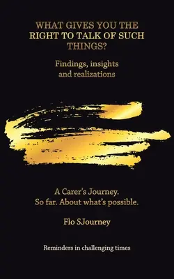 Was gibt dir das Recht, über solche Dinge zu sprechen? Erkenntnisse, Einsichten und Einsichten - What Gives You the Right to Talk of Such Things?: Findings, Insights and Realizations