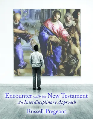 Begegnungen mit dem Neuen Testament: Eine interdisziplinäre Annäherung - Encounter with the New Testament: An Interdisciplinary Approach
